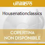 Housenationclassics cd musicale di Artisti Vari