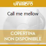 Call me mellow cd musicale di Tears for fears