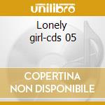 Lonely girl-cds 05 cd musicale di X Bascom