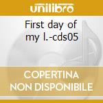 First day of my l.-cds05 cd
