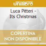Luca Pitteri - Its Christmas cd musicale di Luca Pitteri
