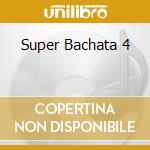 Super Bachata 4 cd
