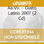 Aa.Vv. - Gusto Latino 2007 (2 Cd) cd