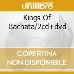 Kings Of Bachata/2cd+dvd cd musicale di AVENTURA