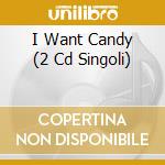 I Want Candy (2 Cd Singoli) cd musicale di C Melanie