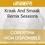 Kraak And Smaak Remix Sessions cd