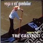 Tre Castelli - Voga E Va Gondolier cd