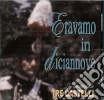 Tre Castelli - Eravamo In 19 cd