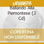 Ballando Alla Piemontese (3 Cd) cd musicale di Pentagramma