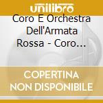Coro E Orchestra Dell'Armata Rossa - Coro E Orchestra Dell'Armata Rossa cd