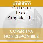 Orchestra Liscio Simpatia - Il Sole Picchia cd musicale di Orchestra Liscio Simpatia