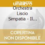 Orchestra Liscio Simpatia - Il Sole Picchia cd