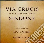 Louis Atzori / Ivano Atzori - Via Crucis: Musiche Originali Per La Sindone