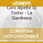 Coro Alpette Di Torino - La Giardiniera