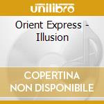 Orient Express - Illusion cd musicale di Orient Express