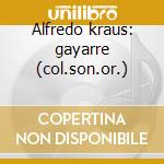 Alfredo kraus: gayarre (col.son.or.) cd