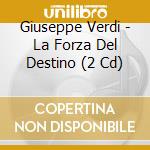 Giuseppe Verdi - La Forza Del Destino (2 Cd) cd