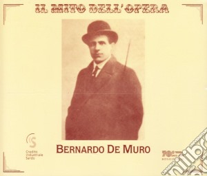 Bernardo De Muro: Il Mito Dell'Opera (3 Cd) cd musicale di De muro b. -vv.aa.