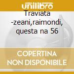 Traviata -zeani,raimondi, questa na 56 cd