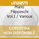 Mario Filippeschi Vol.I / Various cd musicale di M.-vvaa Filippeschi