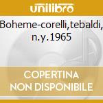 Boheme-corelli,tebaldi, n.y.1965 cd musicale di Puccini