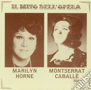 Marilyn Horne / Montserrat Caballe' - Il Mito Dell'Opera cd musicale di Artisti Vari