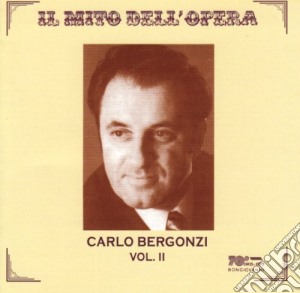 Carlo Bergonzi: Il Mito Dell'Opera Vol.II cd musicale di Bergonzi c. - vv.aa.