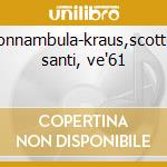 Sonnambula-kraus,scotto, santi, ve'61 cd musicale di Bellini