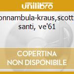 Sonnambula-kraus,scotto, santi, ve'61 cd