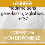 Madame sans gene-laszlo,tagliabue, mi'57 cd musicale di Giordano