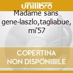 Madame sans gene-laszlo,tagliabue, mi'57 cd