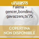 Falena - gencer,bondino, gavazzeni,ts'75 cd