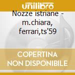 Nozze istriane - m.chiara, ferrari,ts'59 cd