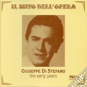Giuseppe Di Stefano: Il Mito Dell'Opera - The Early Years cd musicale di Di stefano g. -vv.aa