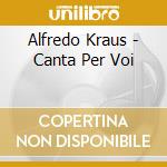 Alfredo Kraus - Canta Per Voi cd