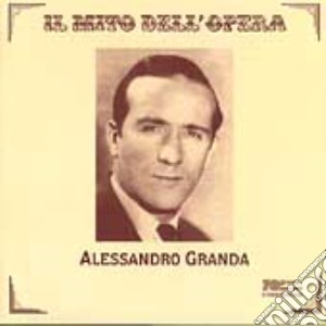 Alessandro Granda - Il Mito Dell'Opera cd musicale di Granda a. - vv.aa.