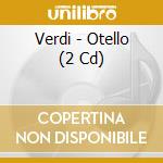 Verdi - Otello (2 Cd) cd