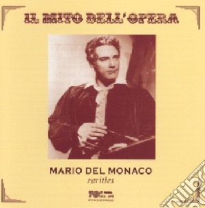 Mario Del Monaco: Il Mito Dell'Opera - Rarities cd musicale di Mario Del Monaco: Il Mito Dell'Opera