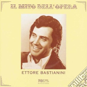 Ettore Bastianini - Il Mito Dell'Opera cd musicale