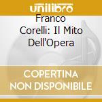 Franco Corelli: Il Mito Dell'Opera cd