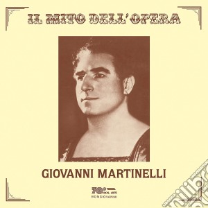 Giovanni Martinelli: Il Mito Dell'Opera cd musicale di Bongiovanni