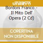 Bordoni Franco - Il Mito Dell' Opera (2 Cd) cd