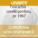 Tosca/bis - corelli/gordoni, pr 1967 cd