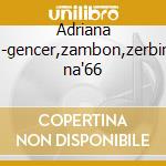 Adriana l.-gencer,zambon,zerbini na'66 cd