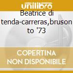 Beatrice di tenda-carreras,bruson to '73 cd musicale di Bellini