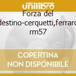 Forza del destino-cerquetti,ferraro rm57 cd