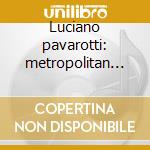 Luciano pavarotti: metropolitan gala '75 cd musicale di Pavarotti l. -vv.aa.