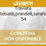 Traviata -tebaldi,prandelli,serafin '54 cd musicale di Giuseppe Verdi