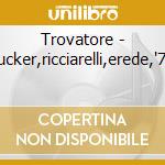 Trovatore - tucker,ricciarelli,erede,'71 cd