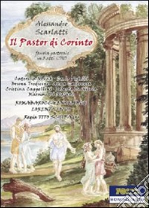 (Music Dvd) Alessandro Scarlatti - Pastor Di Corinto (Il) cd musicale di Tito Schipa Jr